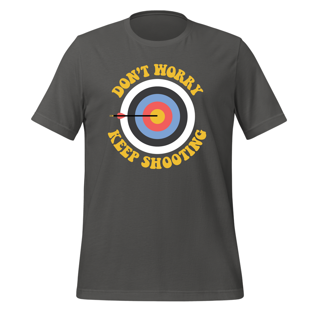 Don't Worry Keep Shooting T-shirt