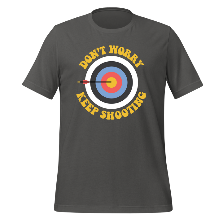 Don't Worry Keep Shooting T-shirt
