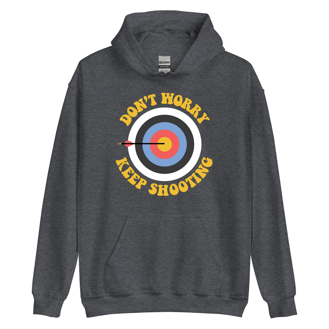 Don't Worry Keep Shooting Hooded Sweatshirt