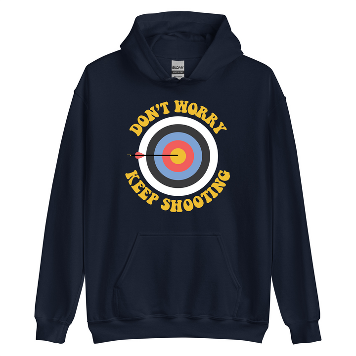 Don't Worry Keep Shooting Hooded Sweatshirt