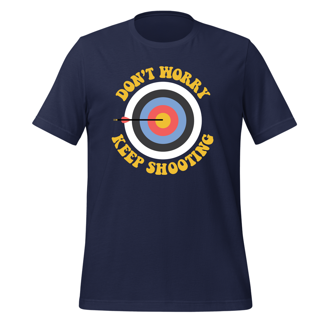 Don't Worry Keep Shooting T-shirt