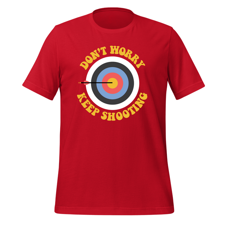 Don't Worry Keep Shooting T-shirt
